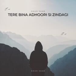 Tere Bina Adhoori Si Zindagi