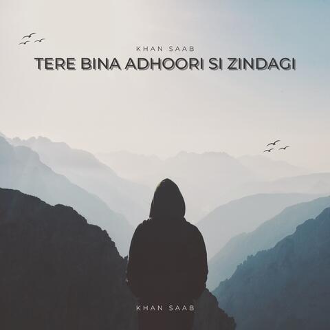 Tere Bina Adhoori Si Zindagi