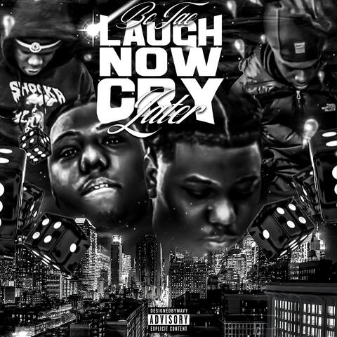 Laugh Now Cry Later