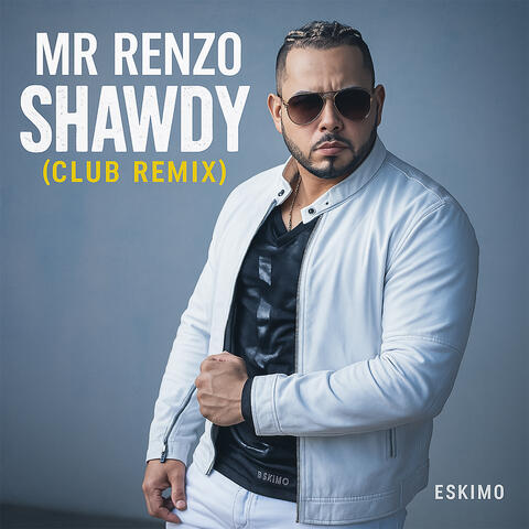 Shawdy (Eskimo Spanish Club Remix)