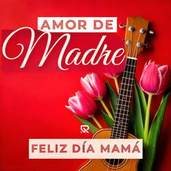 Amor de Madre (Feliz Día Mamá) [Acústico]