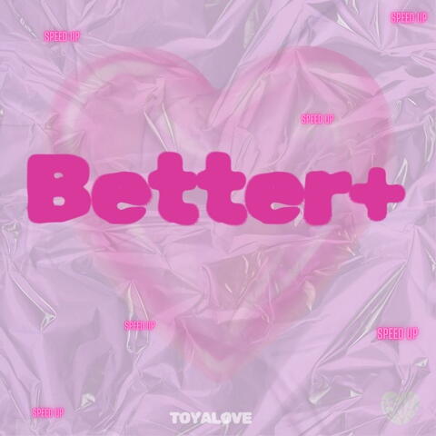 Better (Speed Up Version)