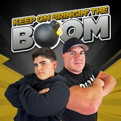 Keep On Bringin' The BOOM!