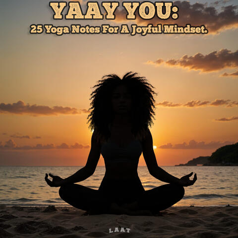 YAAY YOU: 25 Yoga Notes For A Joyful Mindset.