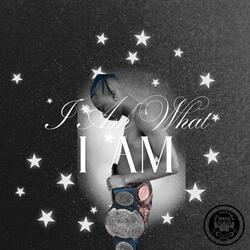 I AM WHAT I AM