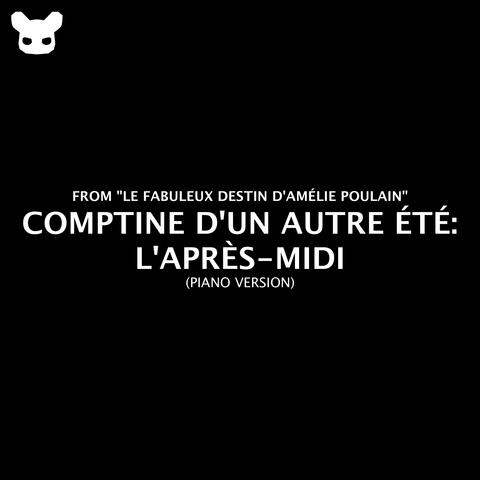 Comptine d'un autre été: L'Après-midi (From "Le Fabuleux Destin d'Amélie Poulain") [Piano Version]