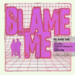 BLAME ME
