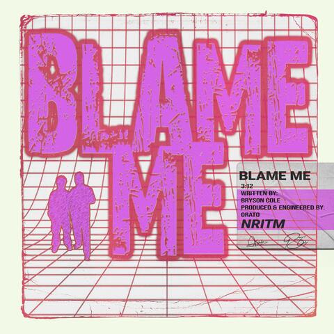 BLAME ME