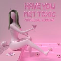 Have You Met Toxic