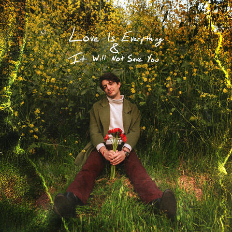 Love Is Everything & It Will Not Save You