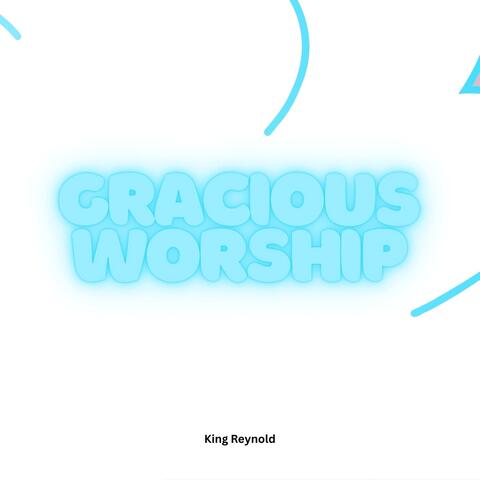Gracious Worship (Remix)