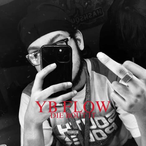 YB FLOW / DIE BOUT IT