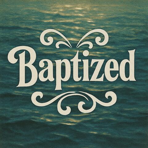Baptized