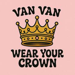 Wear your crown