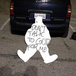 Don't Talk to God for Me
