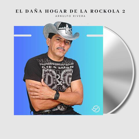 El Daña Hogar De La Rockola 2