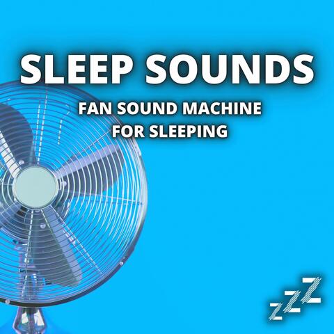 Sleep Sounds: Fan Sound Machine For Sleeping