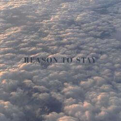 Reason To Stay