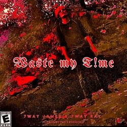 WASTĒ MY T!ME