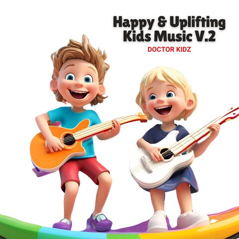 Happy & Uplifting Kids Music V.2