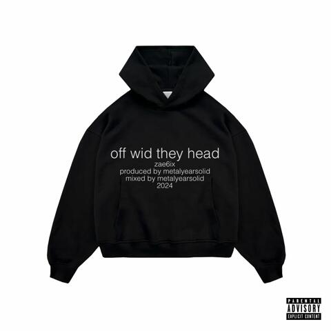OFF WID THEY HEAD