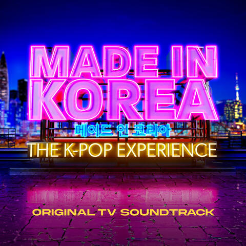 Made in Korea: The K-Pop Experience (Original TV Soundtrack)