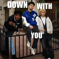 DOWN WITH YOU