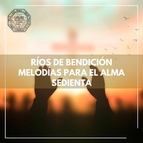 Ríos de Bendición: Melodías para el Alma Sedienta