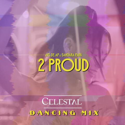 2 Proud (Celestal Dancing Mix)