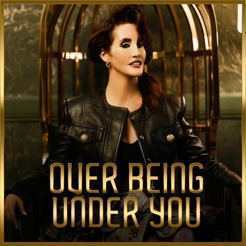 Over Being Under You
