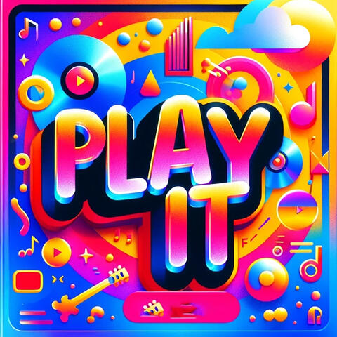 PLAY IT