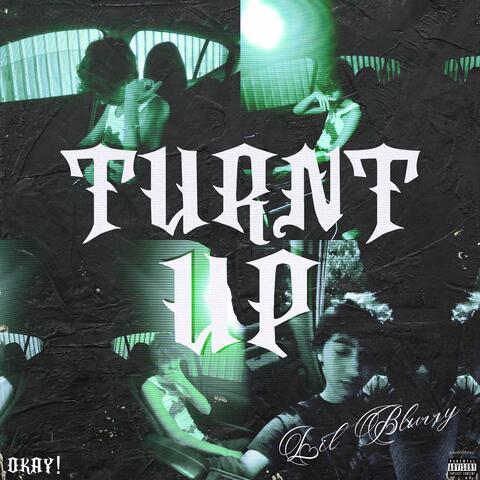 turnt up (okay)