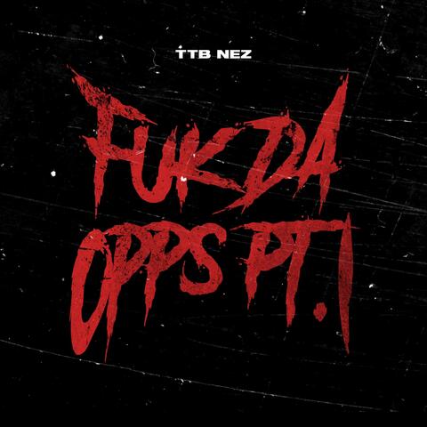 Fuck Da Opps Pt. 1