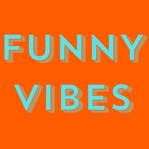 Funny vibes