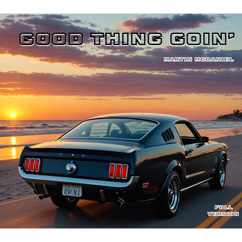 GOOD THING GOIN' (FULL VERSION)