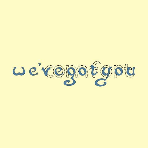 We've Got You (ii - Comfort)
