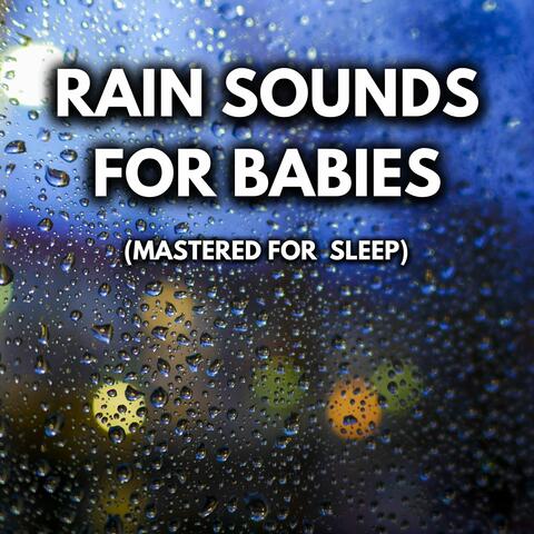Rain Sounds For Babies (Mastered For Sleep)