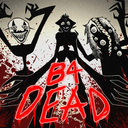 B4 DEAD