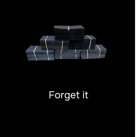 Forget it