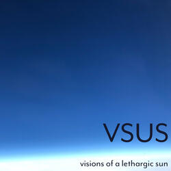 Visions of a Lethargic Sun Pt 2