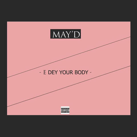 E Dey Your Body