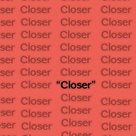 CLOSER