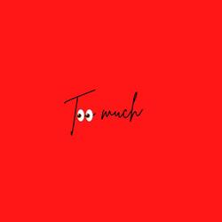 2 Much