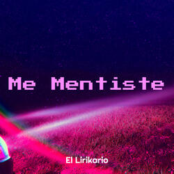 Me Mentiste