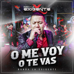 O Me Voy O Te Vas