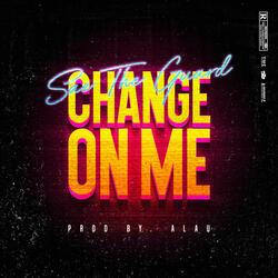 Change on Me