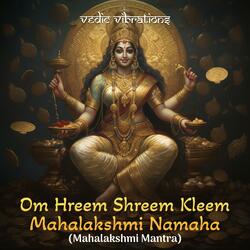 OmHreemShreemKleemMahalakshmiNamahaMahalakshmiMantra