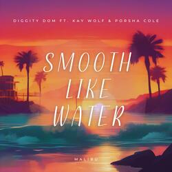 Smooth Like Water (Malibu)