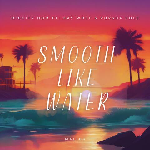 Smooth Like Water (Malibu)