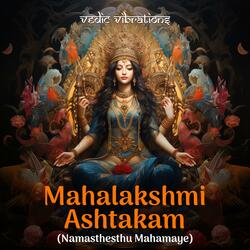Mahalakshmi Ashtakam (Namasthesthu Mahamaye)